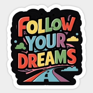 Follow Your Dreams Sticker